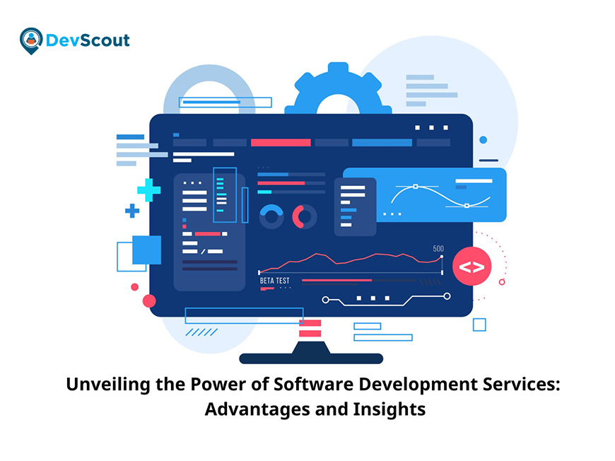 Unveiling the Power of Software Development Services: Advantages and Insights